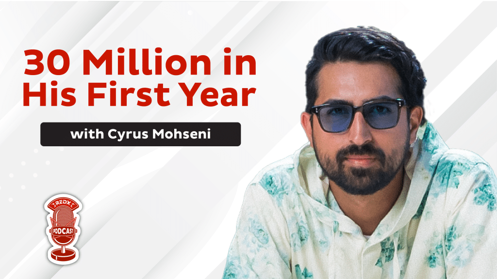 From Zero to 30 Million in Your First Year with Cyrus Mohseni