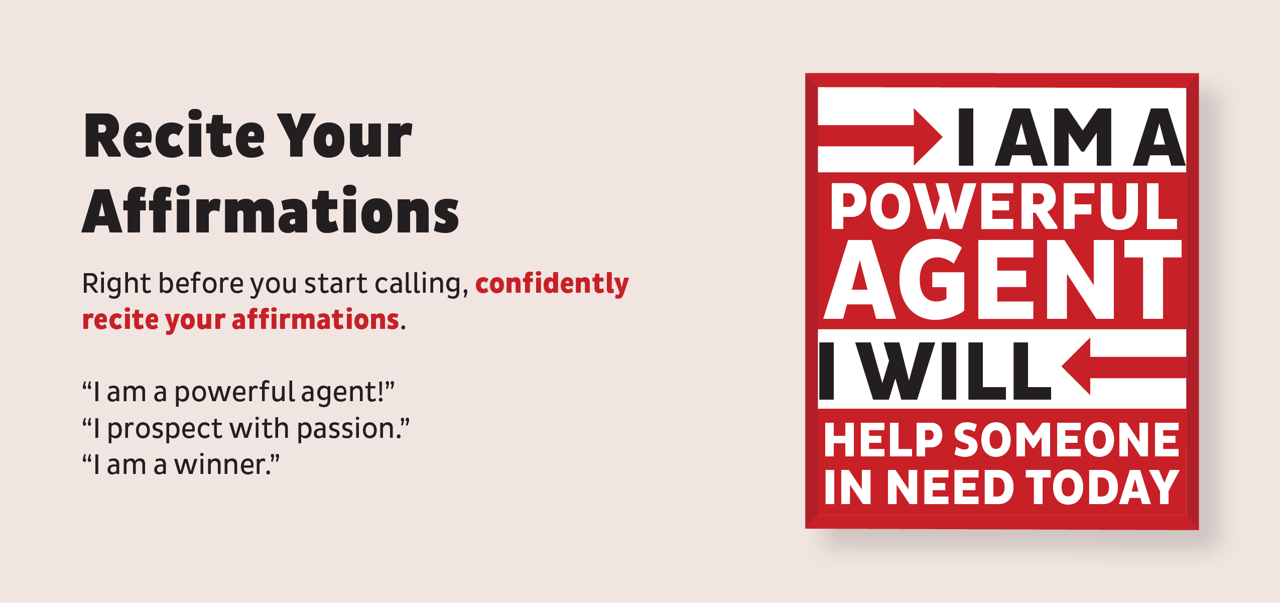 Recite your affirmations graphic: I am a powerful agent, I prospect with passion, I am a winner. 